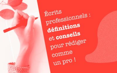Écrits professionnels : définitions et conseils pour rédiger comme un pro !